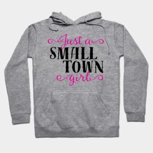 Just A Small Town Girl Hoodie